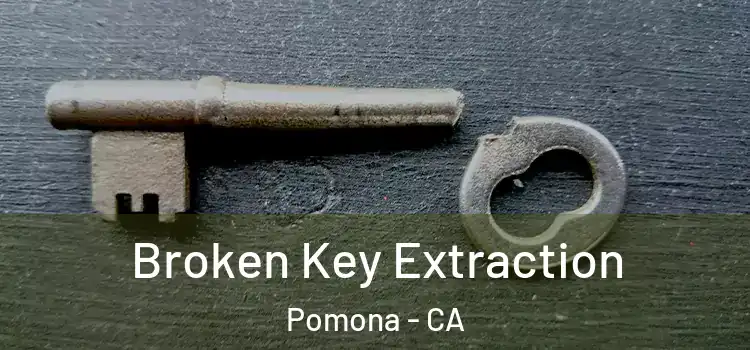 Broken Key Extraction Pomona - CA