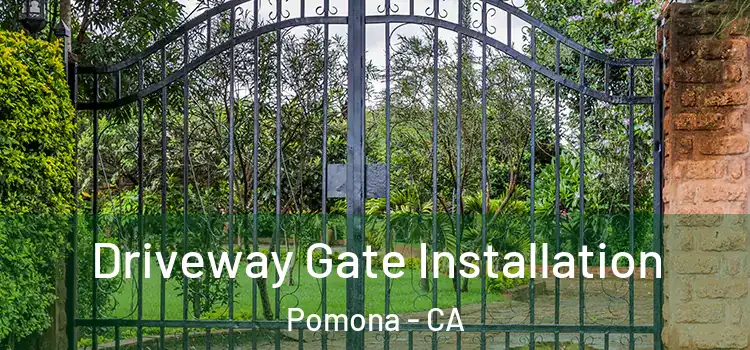 Driveway Gate Installation Pomona - CA