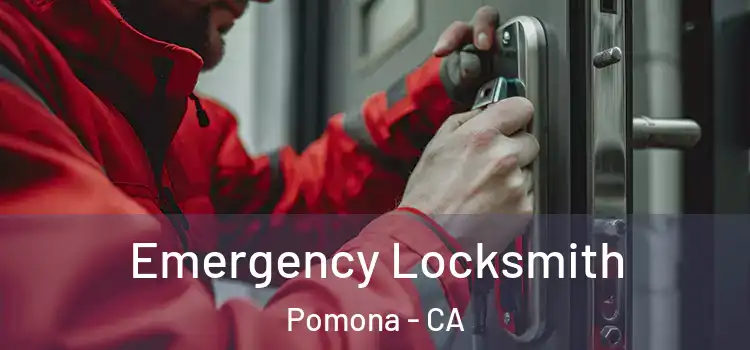 Emergency Locksmith Pomona - CA
