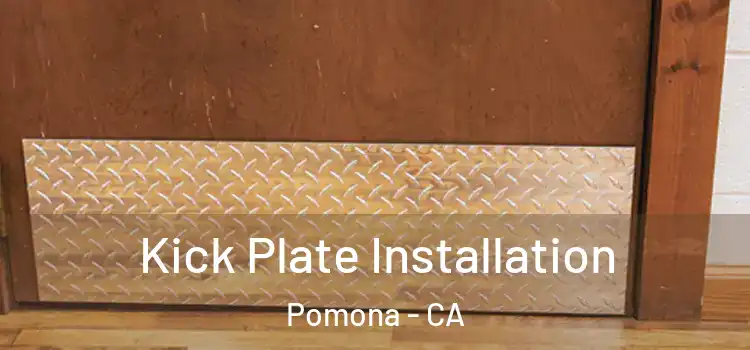 Kick Plate Installation Pomona - CA