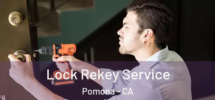 Lock Rekey Service Pomona - CA