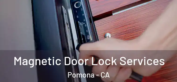 Magnetic Door Lock Services Pomona - CA
