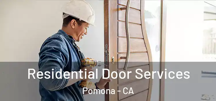 Residential Door Services Pomona - CA