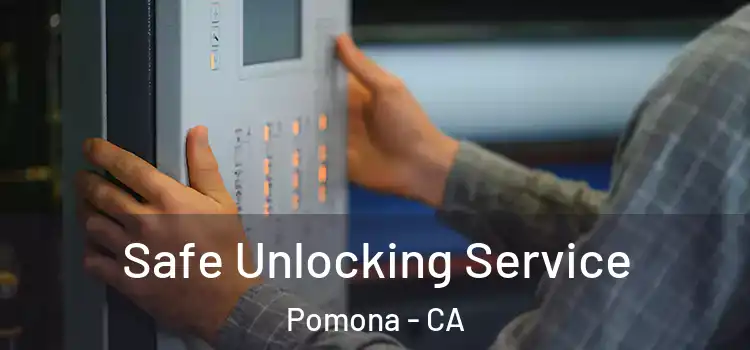 Safe Unlocking Service Pomona - CA