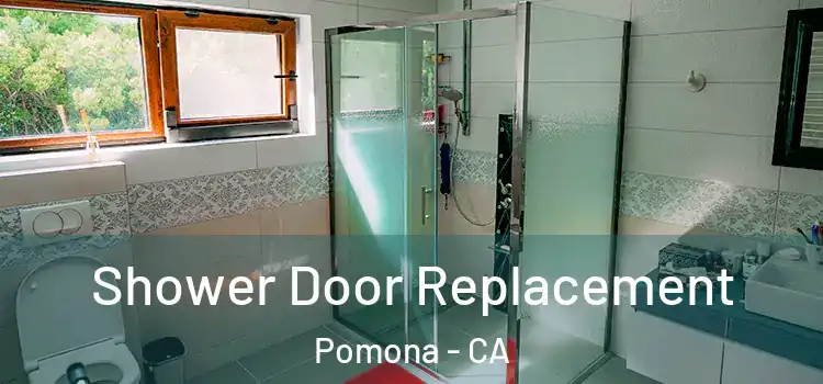 Shower Door Replacement Pomona - CA