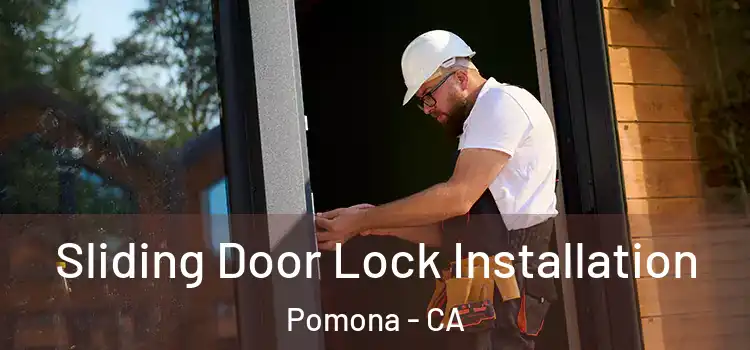 Sliding Door Lock Installation Pomona - CA
