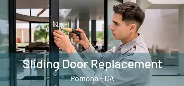Sliding Door Replacement Pomona - CA