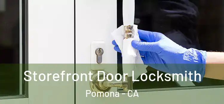 Storefront Door Locksmith Pomona - CA